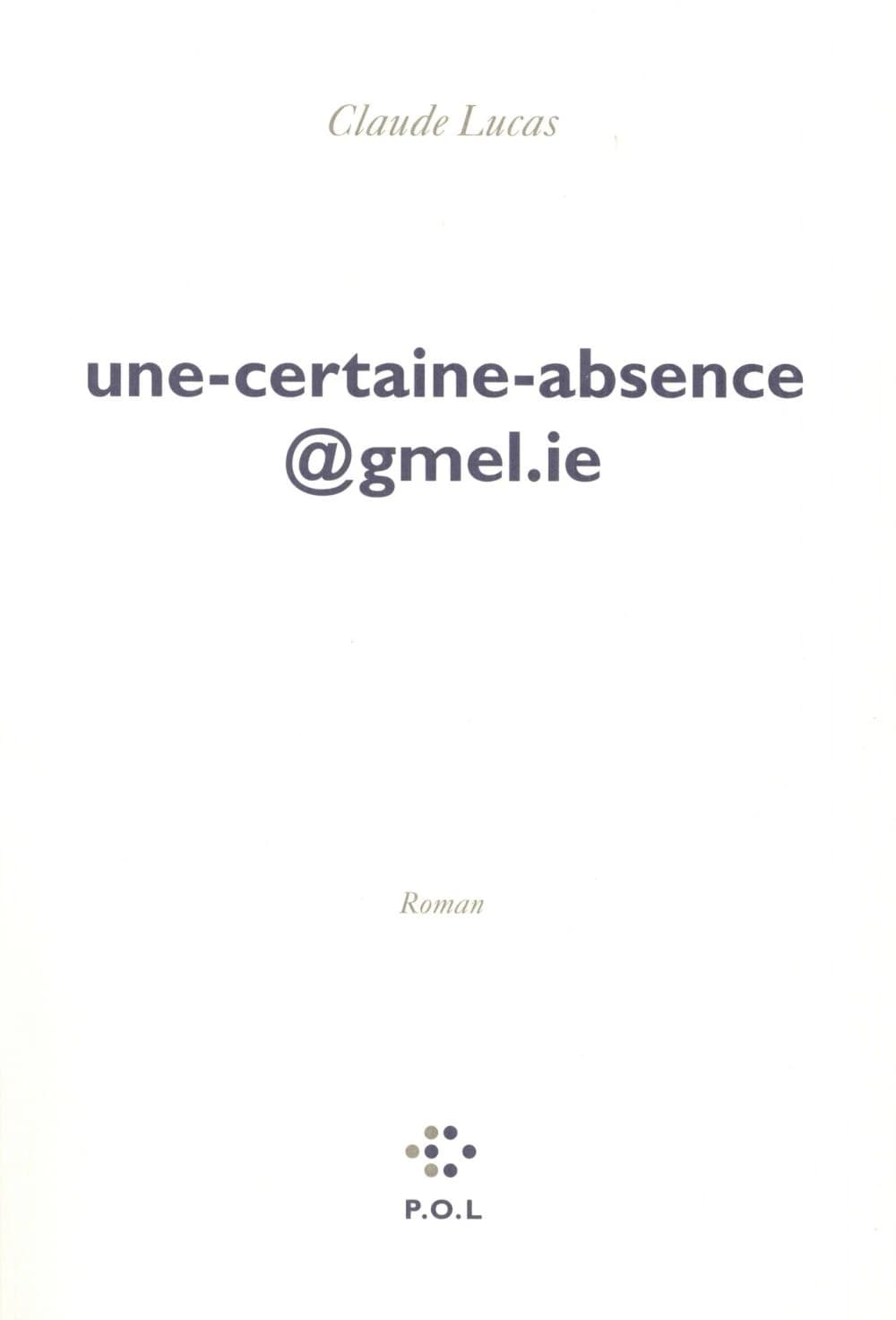 Une-certaine-absence@gmel.ie : roman