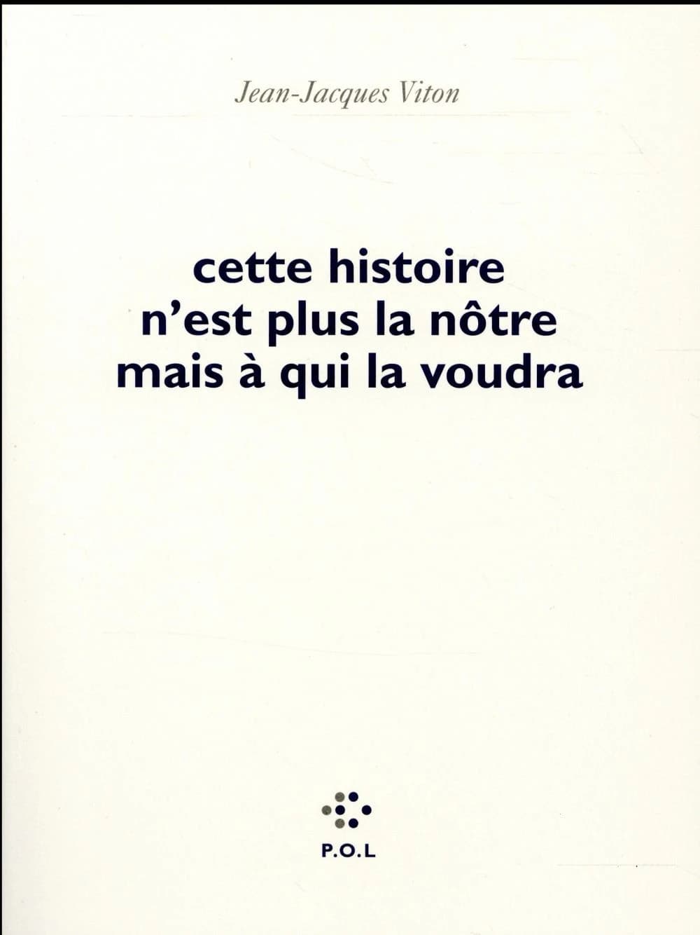 Cette histoire n'est plus la nôtre mais à qui la voudra