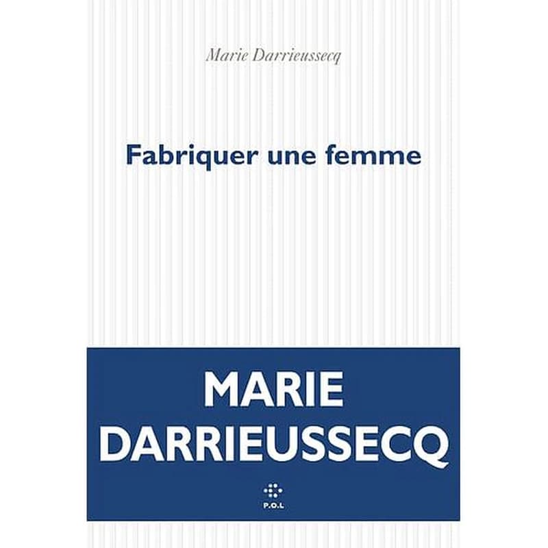Fabriquer une femme : roman
