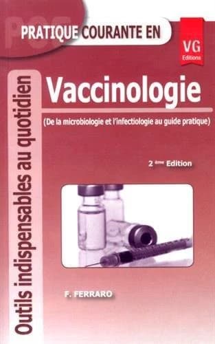Vaccinologie : de la microbiologie et l'infectiologie au guide pratique ([2e éd.]) F. Ferraro,...