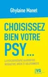 Choisissez bien votre psy : la psychothérapie aujourd'hui, interactive, brève et solutionniste