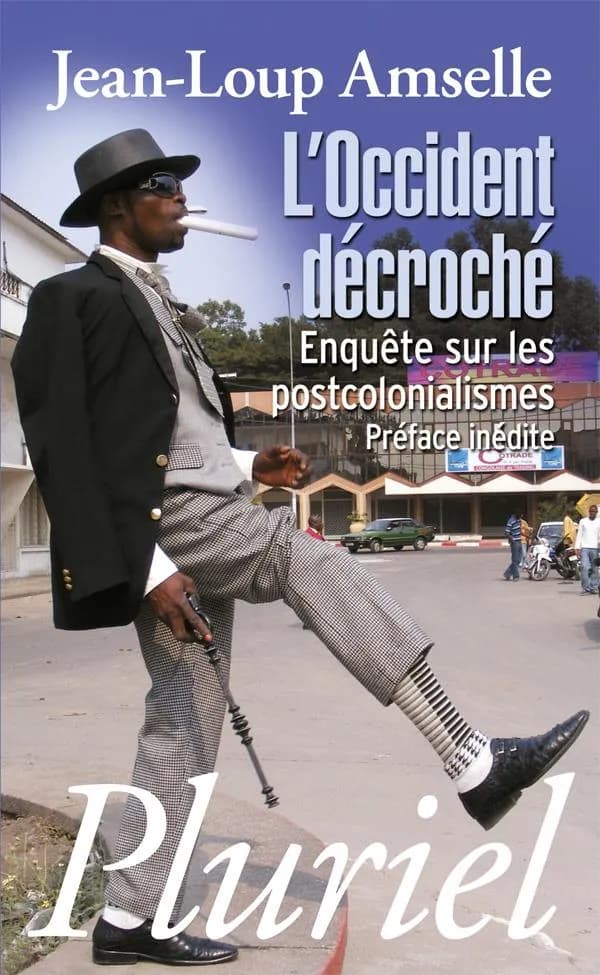 L'Occident décroché : enquêtes sur les postcolonialismes ([Nouvelle éd.]) Jean-Loup Amselle