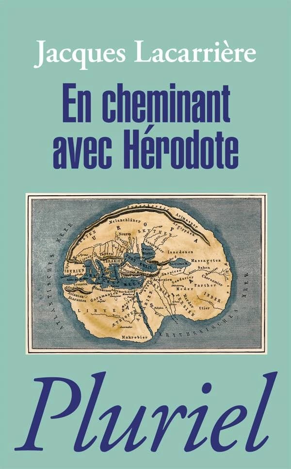 En cheminant avec Hérodote. suivi de Les plus anciens voyages du monde