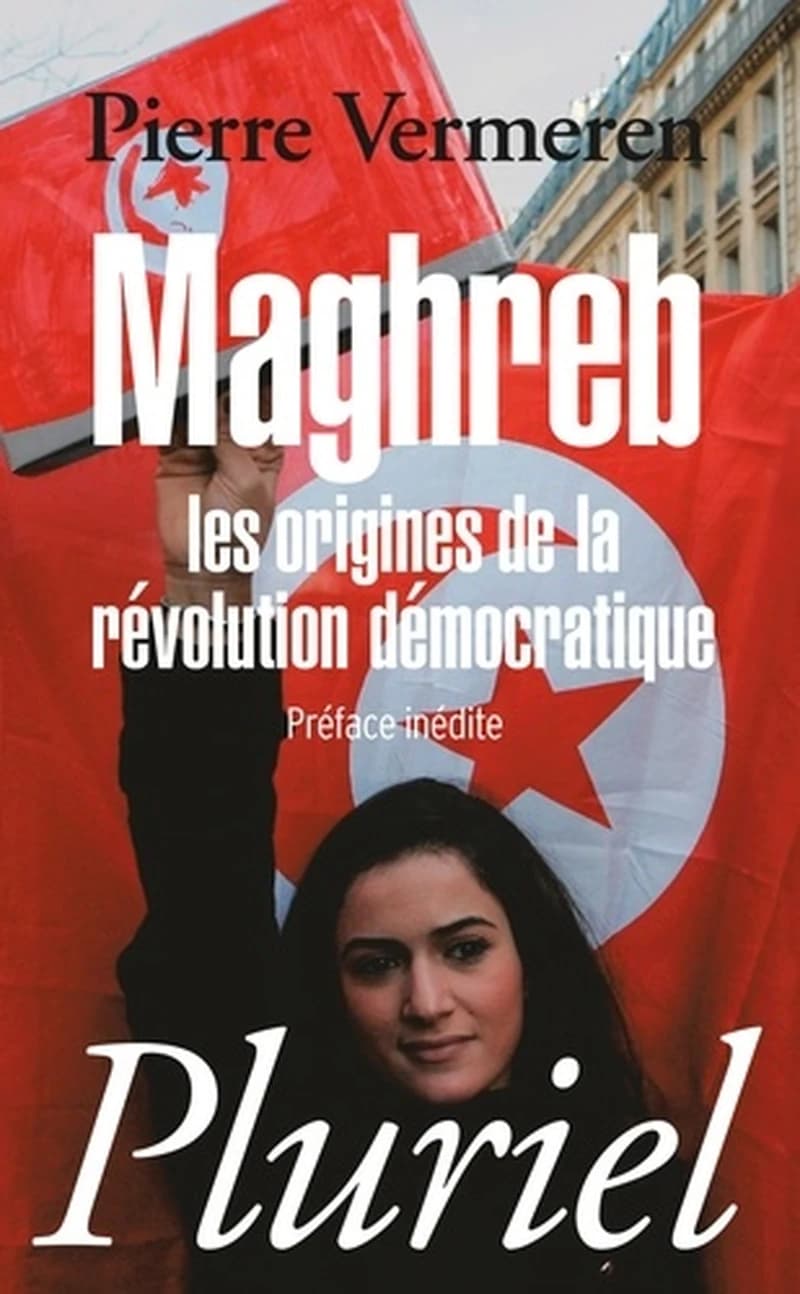 Maghreb, les origines de la révolution démocratique ? ([Nouvelle éd. avec une] préface inédite) Pierre Vermeren