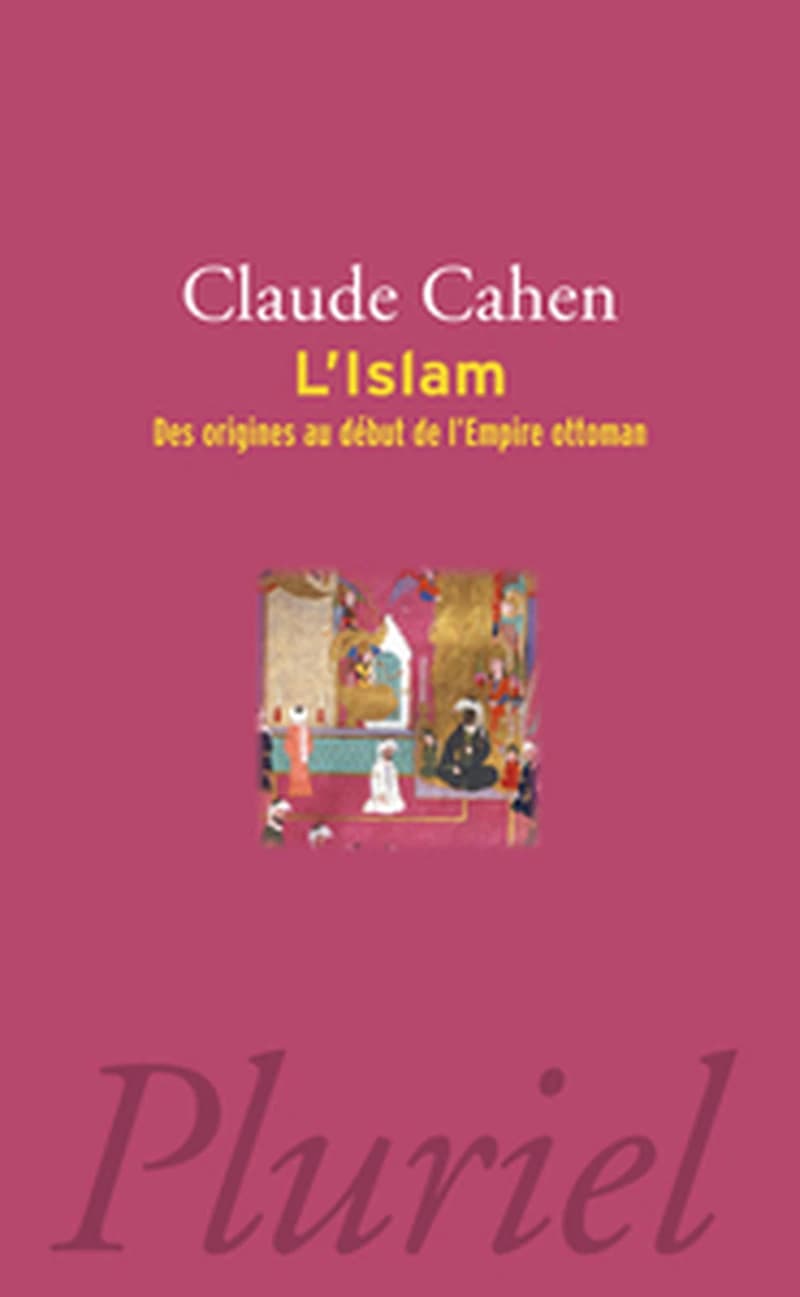 L'islam, Des Origines Au Début De L'empire Ottoman