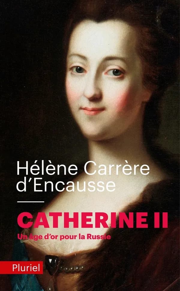 Catherine II : un âge d'or pour la Russie ([Nouvelle éd.]) Hélène Carrère d'Encausse