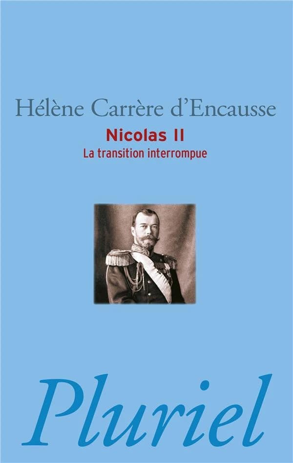 Nicolas II : la transition interrompue : une biographie politique ([Nouvelle éd.]) Hélène Carrère d'Encausse,...