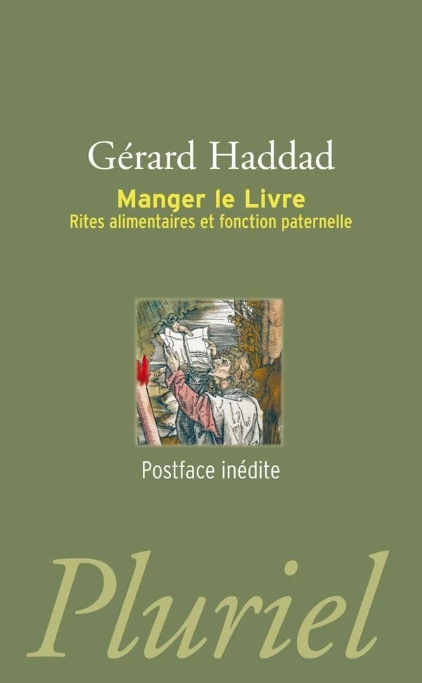 Manger le livre : rites alimentaires et fonction paternelle ([Nouvelle éd., avec une postface inédite]) Gérard Haddad