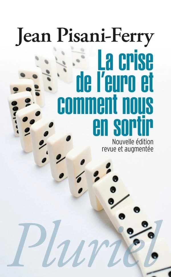La crise de l'euro et comment nous en sortir (Nouvelle éd., revue et augmentée) Jean Pisani-Ferry