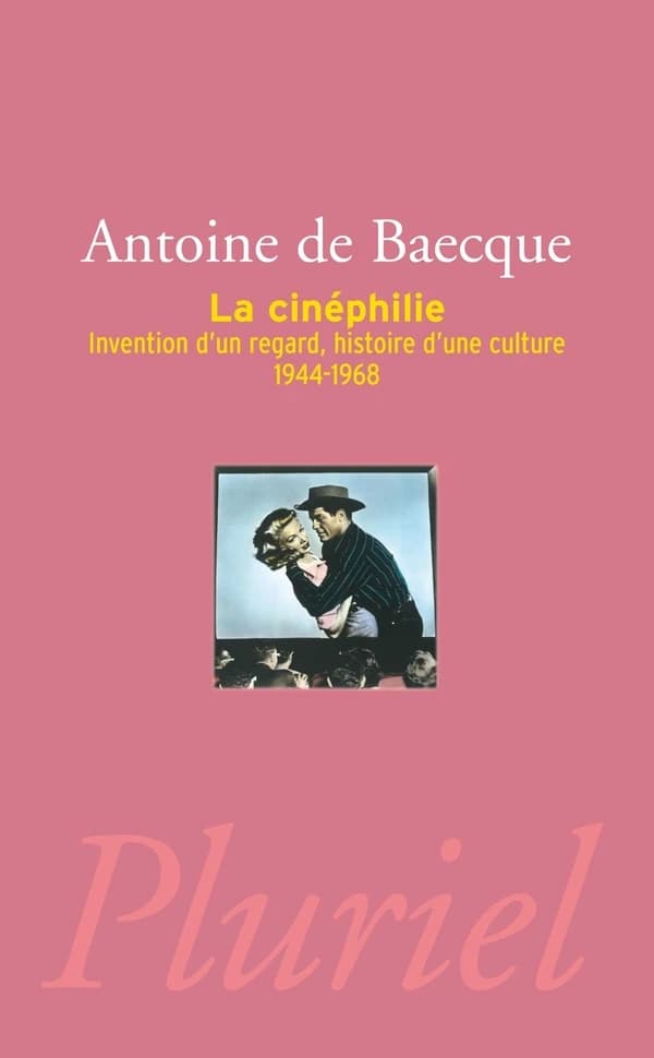 La cinéphilie ; invention d'un regard, histoire d'une culture ; 1944-1968