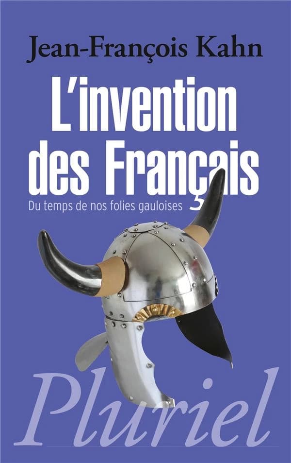 L'invention des Français : du temps de nos folies gauloises ([Nouvelle éd.]) Jean-François Kahn