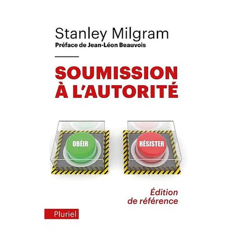 Soumission à l'autorité : un point de vue expérimental ([Nouvelle éd. augmentée d'un] avant-propos de Jean-Léon Beauvois) Stanley Milgram ; traduit de l'américain par Emy Molinié