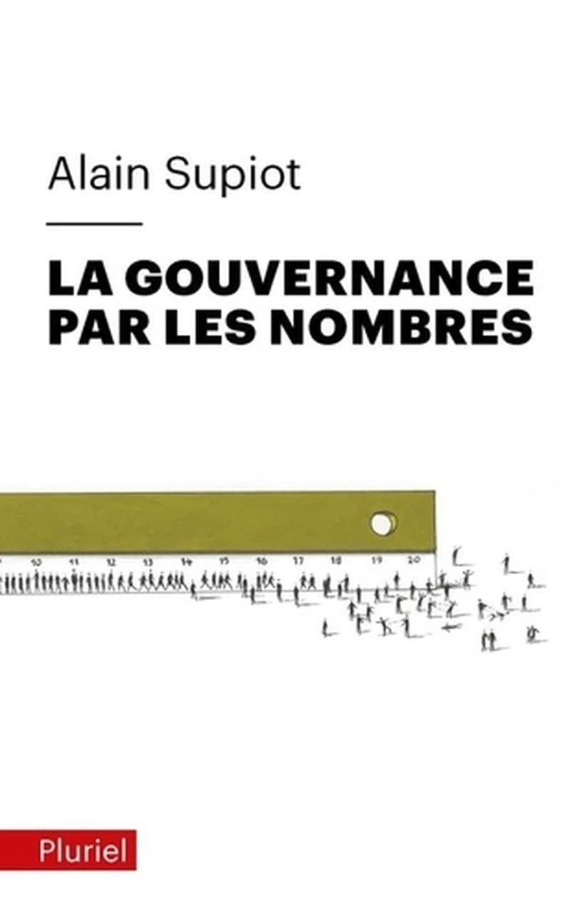 La gouvernance par les nombres : cours au Collège de France, 2012-2014 ([Nouvelle éd. avec une] préface inédite) Alain Supiot
