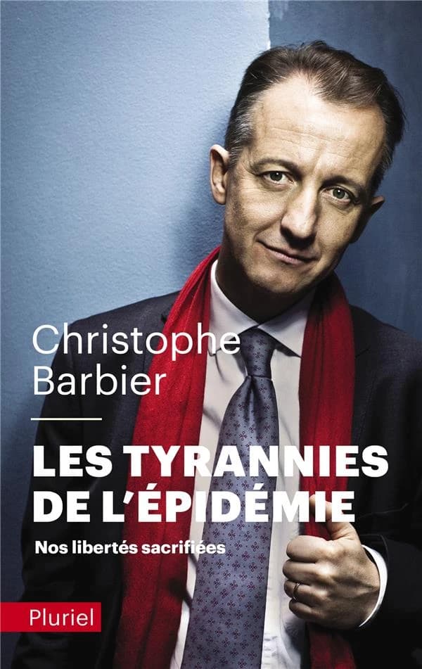 Les tyrannies de l'épidémie : nos libertés sacrifiées ([Nouvelle éd. avec] une préface inédite) Christophe Barbier