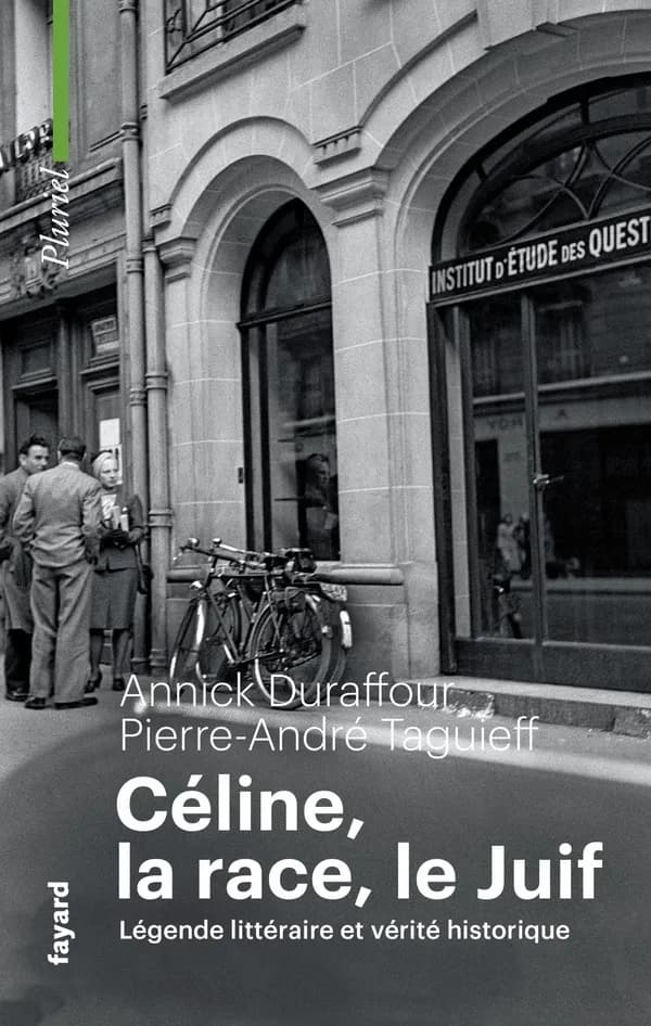Céline, la race, le juif : légende littéraire et vérité historique