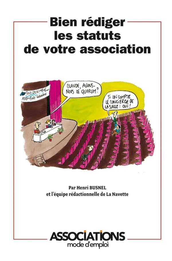 Bien rédiger les statuts de votre association ([Nouvelle éd.] mai 2017) Henri Busnel et l'équipe rédactionnelle de La Navette