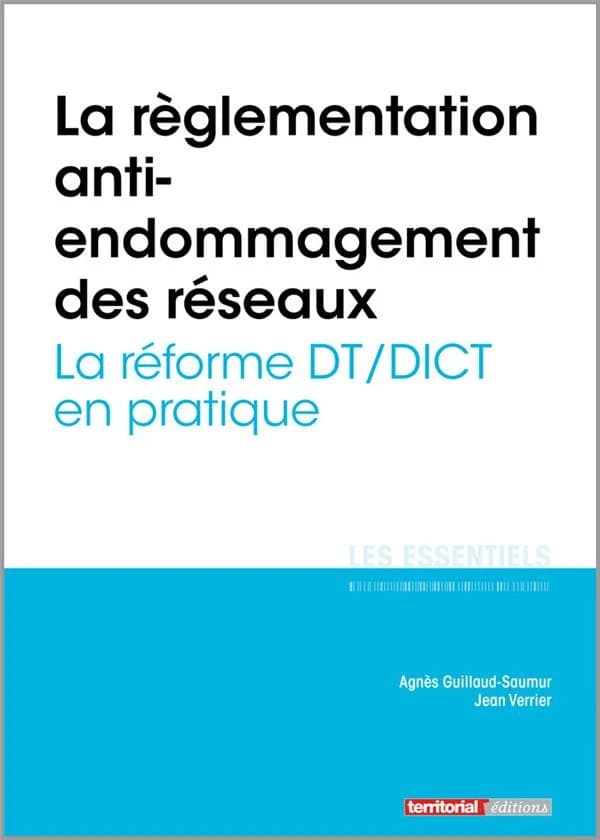 La réglementation anti-endommagement des réseaux : la réforme DT-DICT en pratique