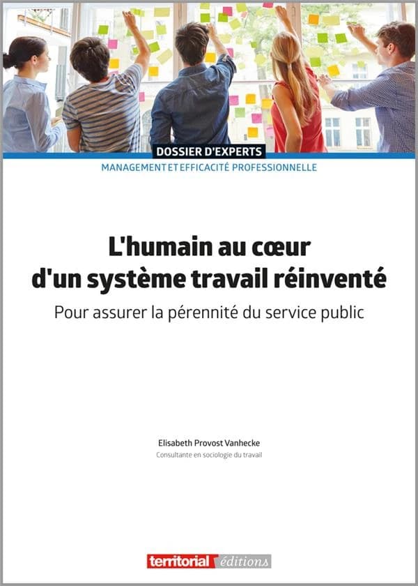 L'humain au cœur d'un système travail réinventé : pour assurer la pérennité du service public