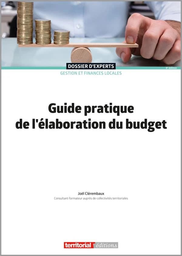 Guide pratique de l'élaboration du budget (8e éd.) Joël Clérembaux,...