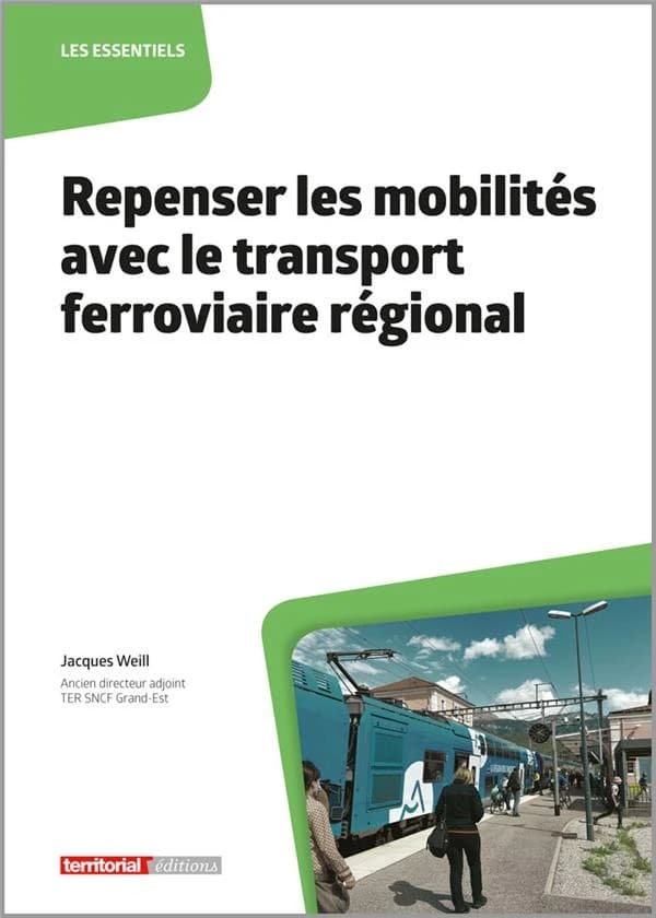 Repenser les mobilités avec le transport ferroviaire régional : manuel à l'usage des professionnels de l'aménagement du territoire et de l'urbanisme et des futurs professionnels du transport