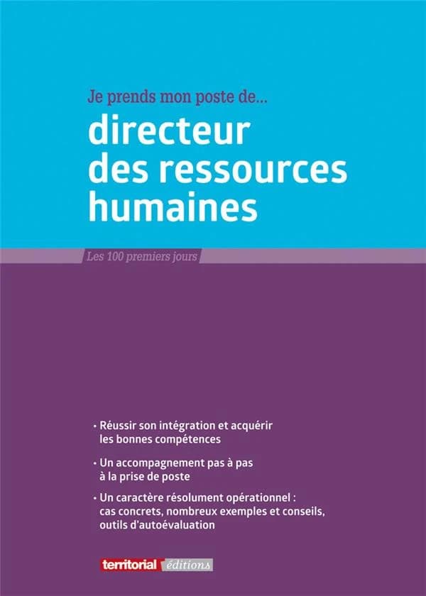 Je prends mon poste de directeur des ressources humaines (2e éd.) Fabrice Anguenot,... Christian Bouquillon,... Joël Clérembaux,... [et al.]