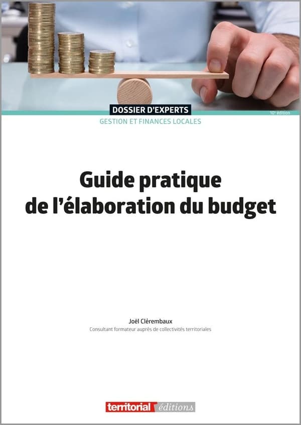 Guide pratique de l'élaboration du budget (10e éd.) Joël Clérembaux,...