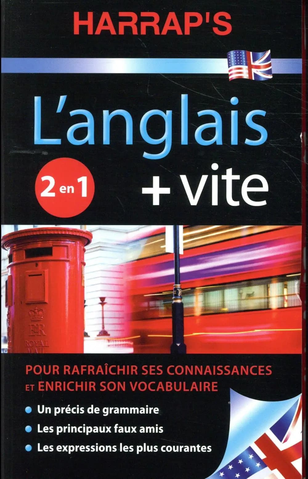 L'anglais + vite : 2 en 1 : pour rafraîchir ses connaissances et enrichir son vocabulaire : un précis de grammaire, les principaux faux amis, les expressions les plus courantes