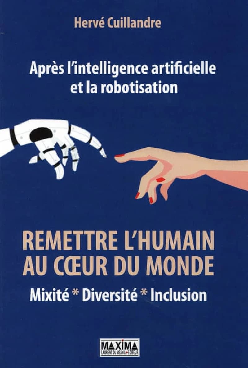 Remettre l'humain au coeur du monde : après l'intelligence artificielle et la robotisation : mixité, diversité, inclusion