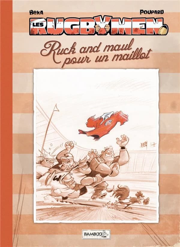 Ruck and maul pour maillot ([Éd. à tirage limité]) scénario, Béka ; dessins, Poupard ; couleurs, Maëla Cosson