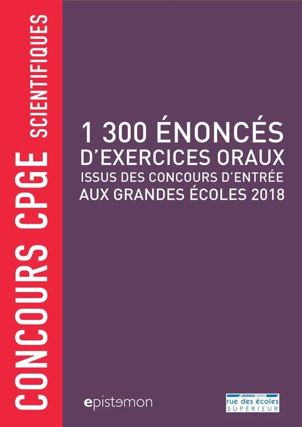 1300 énoncés d'exercices oraux issus des concours d'entrée aux grandes écoles 2018