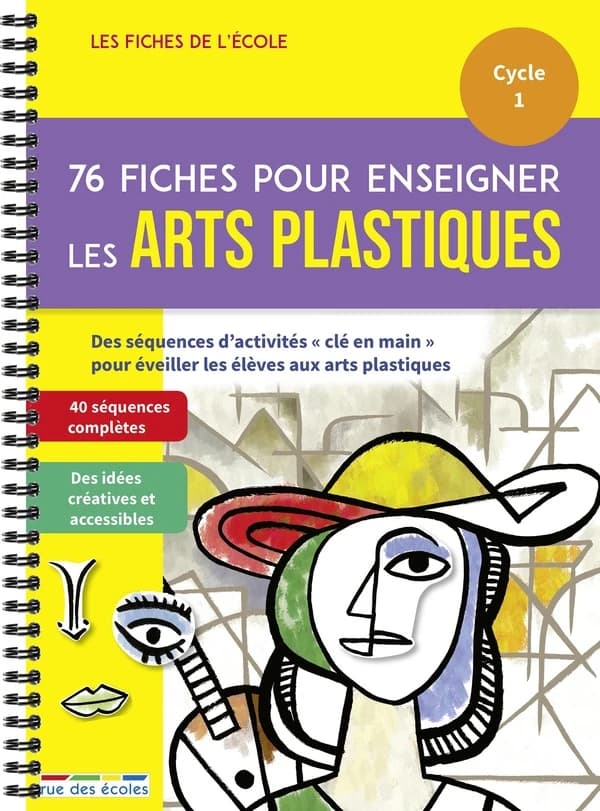 Les fiches de l'école : 76 fiches pour enseigner les arts plastiques ; cycle 1