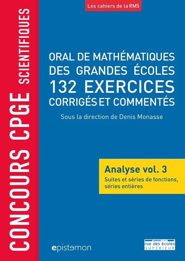 Suites et séries de fonctions, séries entières : 132 exercices corrigés et commentés