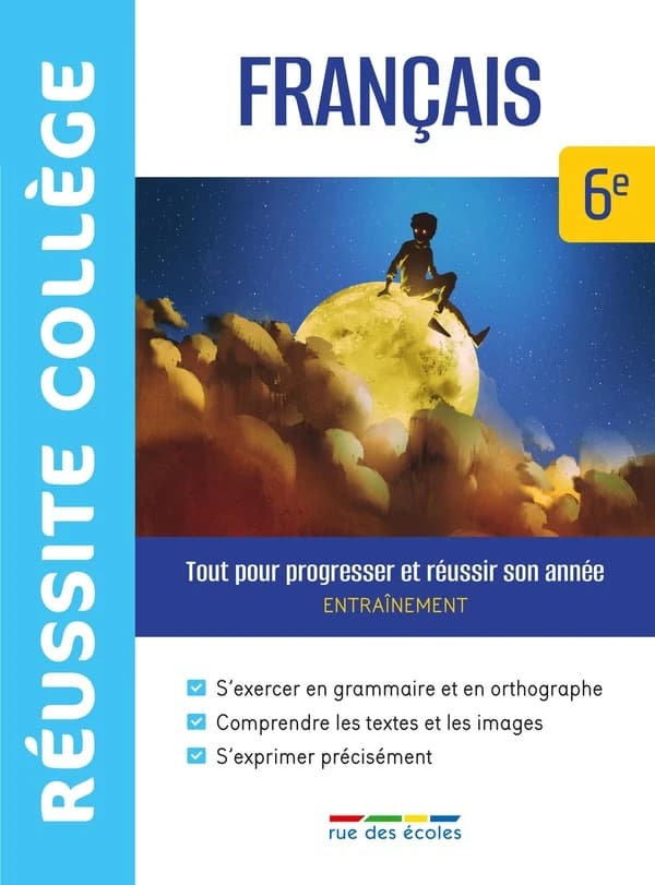 Réussite collège : français ; 6e : tout pour progresser et réussir son année