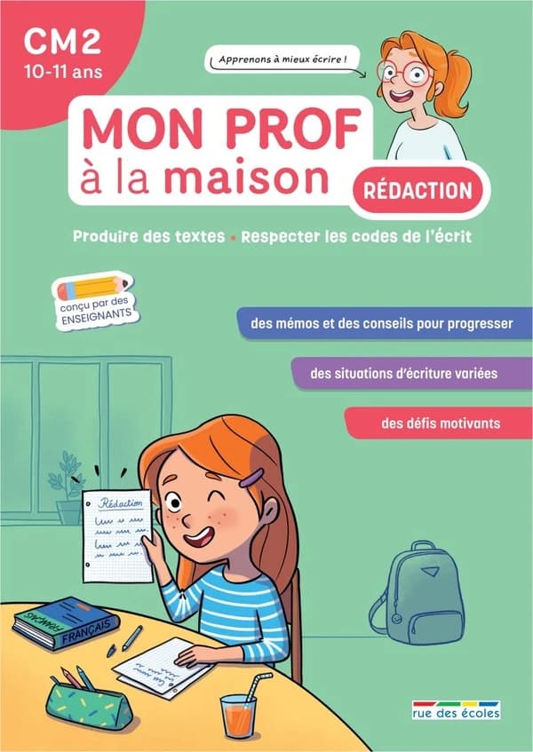 Mon prof à la maison : Rédaction : CM2 ; Produire des textes