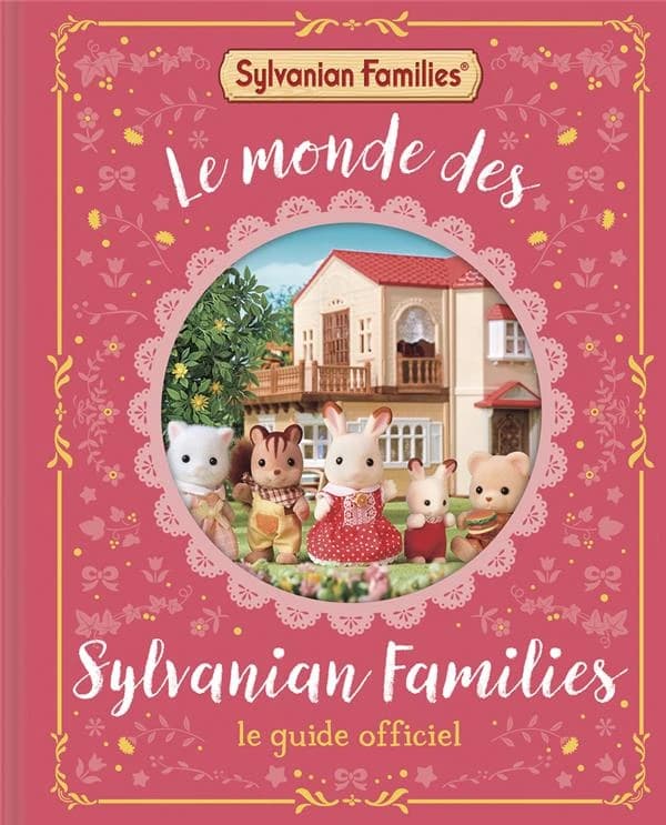 Le monde des Sylvanian families : le guide officiel