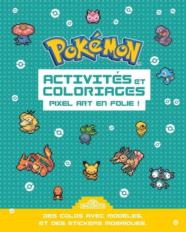 Pokémon - Activités et coloriages : pixel art en folie ! : [Album à colorier]