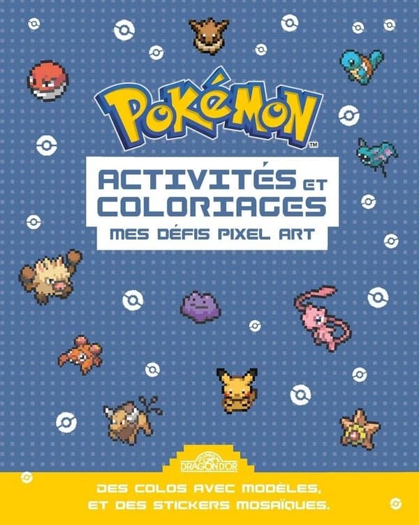 Pokémon - Activités et coloriages : mes défis pixel art : [Album à colorier]