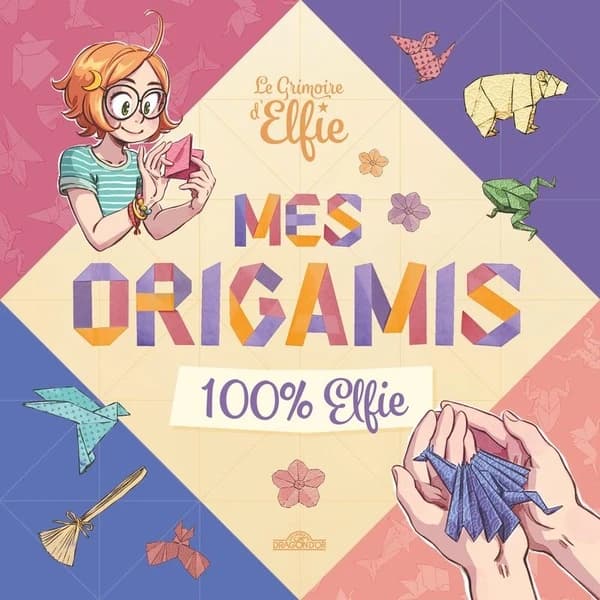Le Grimoire d'Elfie : Mes origamis 100 % Elfie