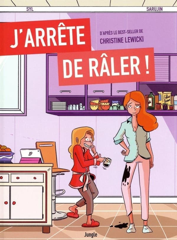 J'arrête de râler ! : d'après le best-seller de Christine Lewicki