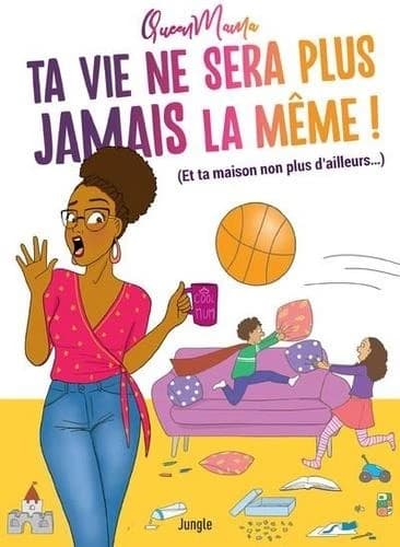 Ta vie ne sera plus jamais la même ! : et ta maison non plus d'ailleurs