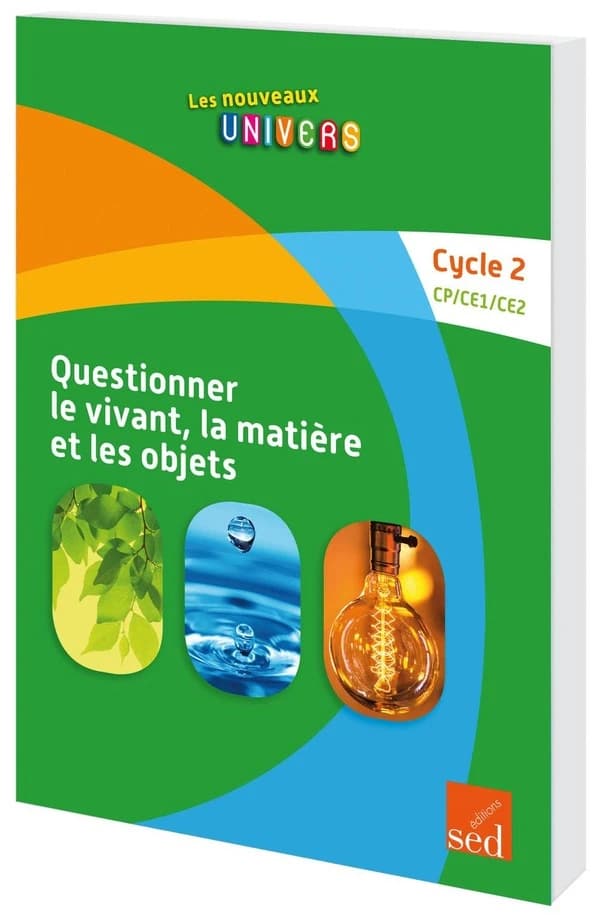 QUESTIONNER LE MONDE DU VIVANT, DE LA MATIERE ET DES OBJETS