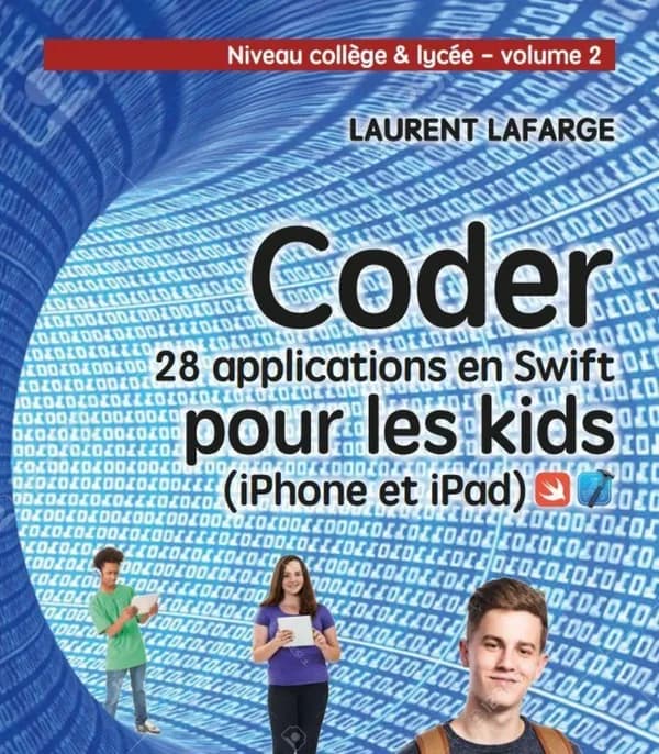 Coder 10 applications pour les kids en Swift (iPhone et iPad) ; niveau collège et lycée