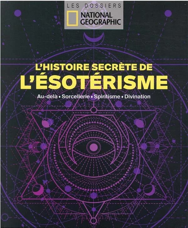 L'histoire secrète de l'ésotérisme : au-delà, sorcellerie, spiritisme, divination