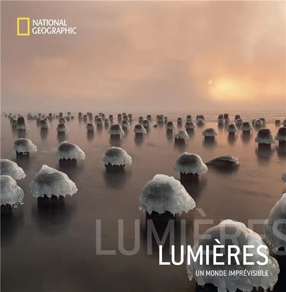 Lumières : un monde imprévisible : par les plus grand photographes