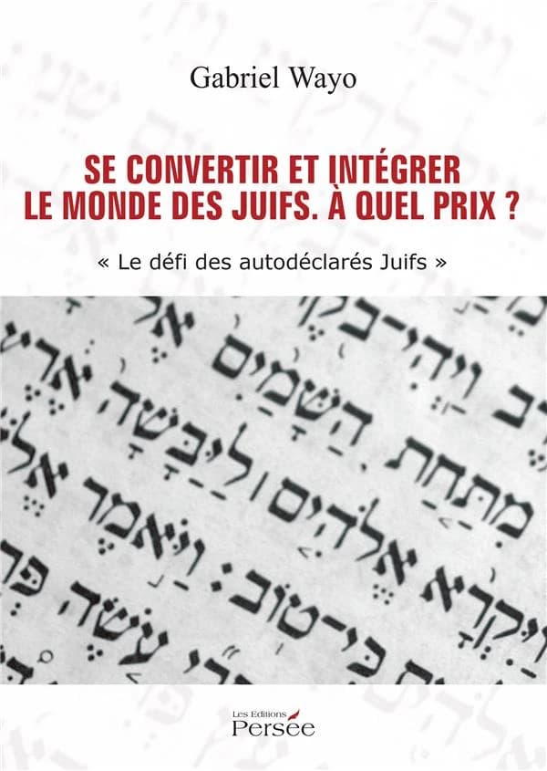 Se convertir et intégrer le monde des Juifs. À quel prix? : le défi des autodéclarés Juifs : essai