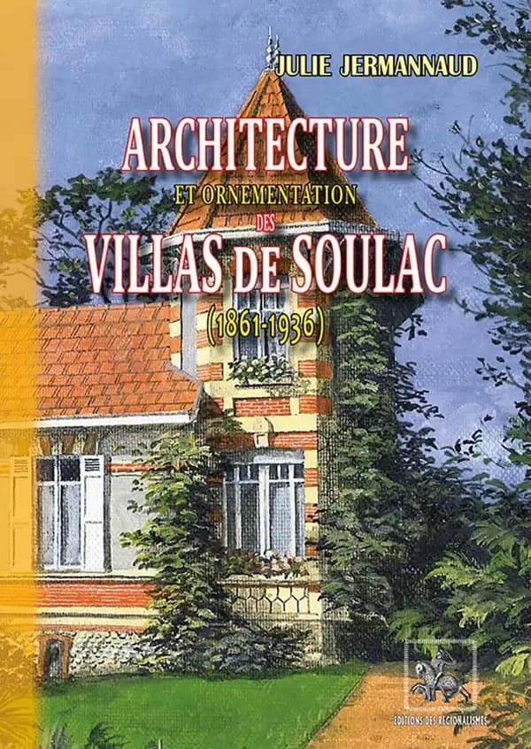 Architecture et ornementation des villas de Soulac (1861-1936)
