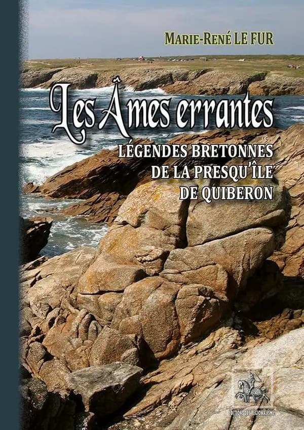Les âmes errantes : légendes bretonnes de la presqu'île de Quiberon (Nouvelle éd., entièrement recomposée) Marie-René Le Fur ; illustré avec les dessins de Mme Le Fur, de MM C. Boiry, J. Forges et Robert Salles