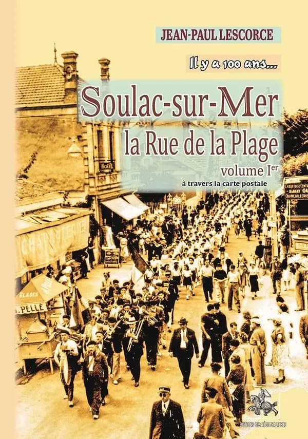 Soulac-sur-Mer, la rue de la plage Tome 1 ; à travers la carte postale