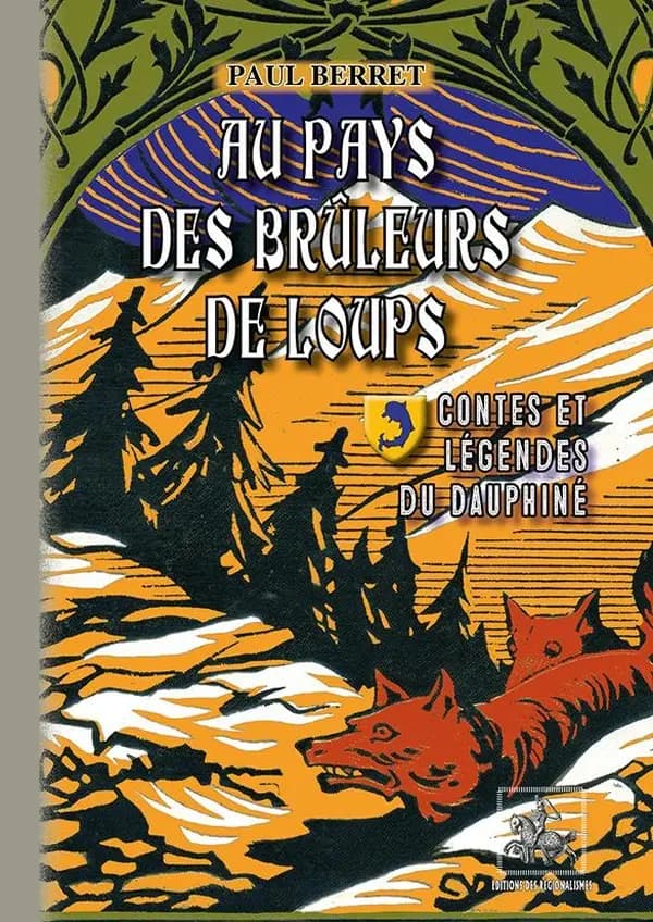 Au pays des brûleurs de loups : contes & légendes du Dauphiné
