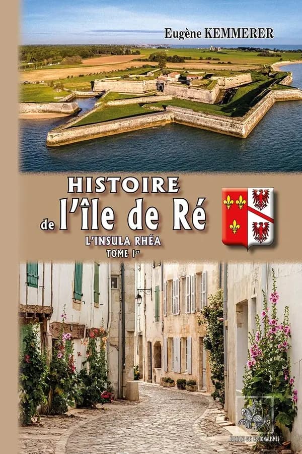 Histoire de l'île de Ré : l'insula Rhéa Tome 1
